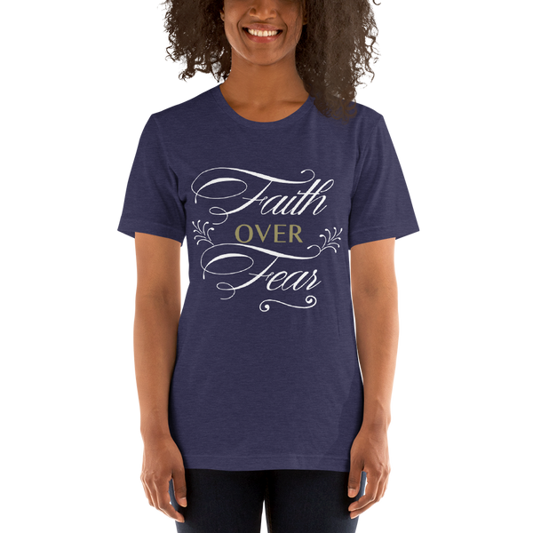 "Faith over fear" Short-Sleeve Unisex T-Shirt #181