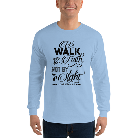 "Walk by faith" Long Sleeve T-Shirt #146