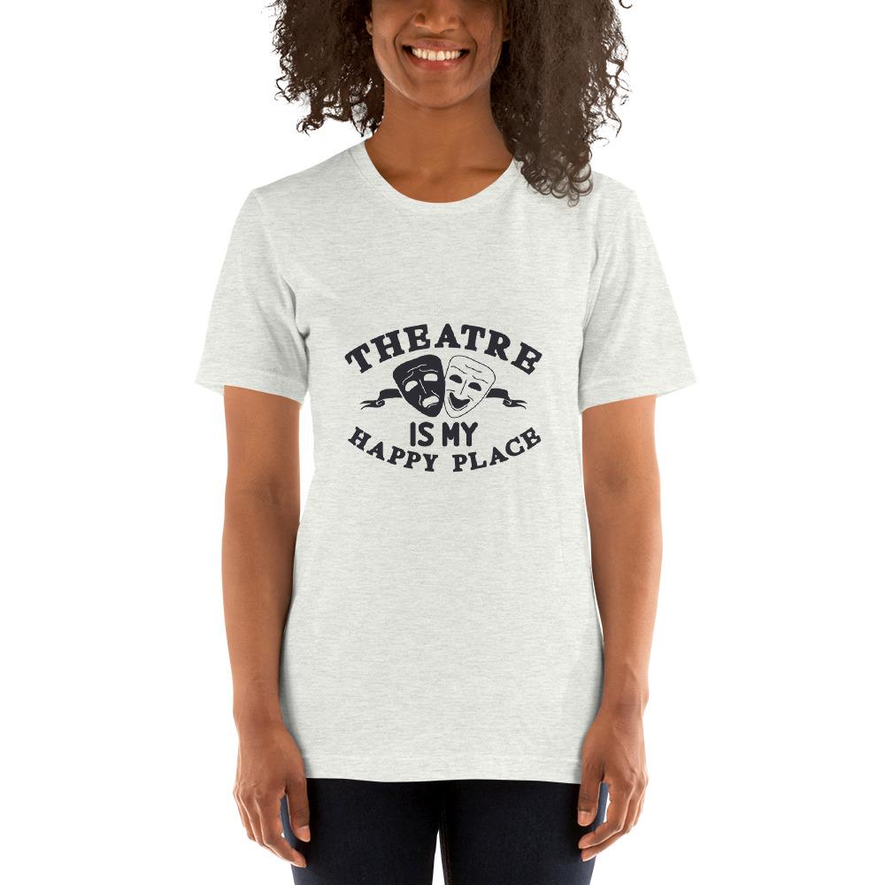 "Theater is my happy place" Short-Sleeve Unisex T-Shirt #257