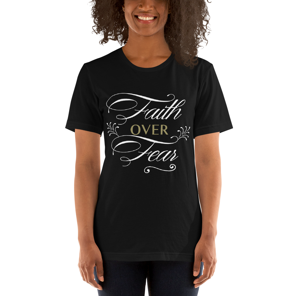 "Faith over fear" Short-Sleeve Unisex T-Shirt #181