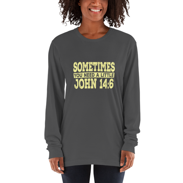 "Sometimes you need a little" Long sleeve t-shirt #144