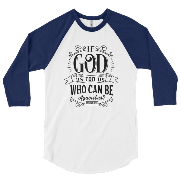 "If God is for Us" 3/4 sleeve raglan shirt #105