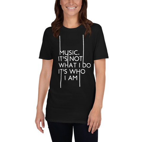 "Music is who I am" Short-Sleeve Unisex T-Shirt #175