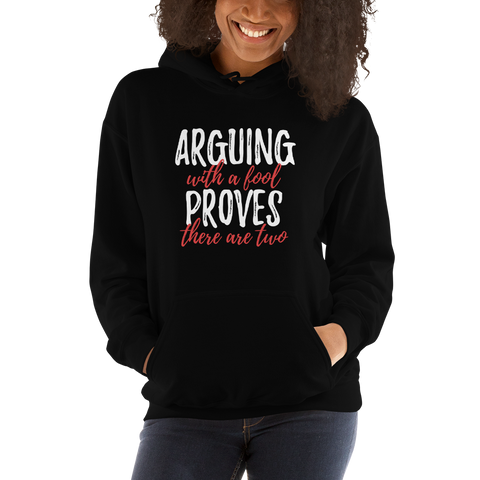 "Argue with a fool" Hooded Sweatshirt #123