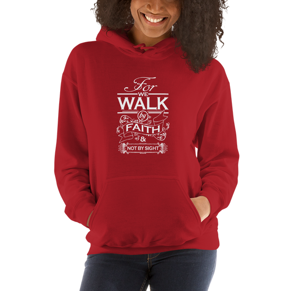 "Walk by Faith" Hooded Sweatshirt #122