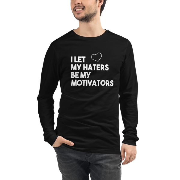 "I let my haters" Unisex Long Sleeve Tee #244