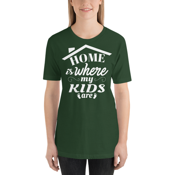 "Home is where my kids are" Short-Sleeve Unisex T-Shirt #185