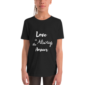 "Love is always the answer" Youth Short Sleeve T-Shirt #235