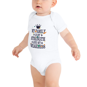 "Family is my strength and weakness" Baby Onesie #117