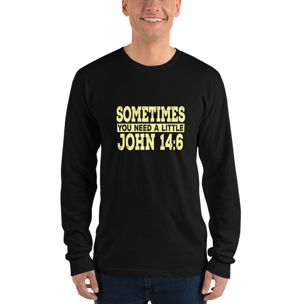 "Sometimes you need a little" Long sleeve t-shirt #144