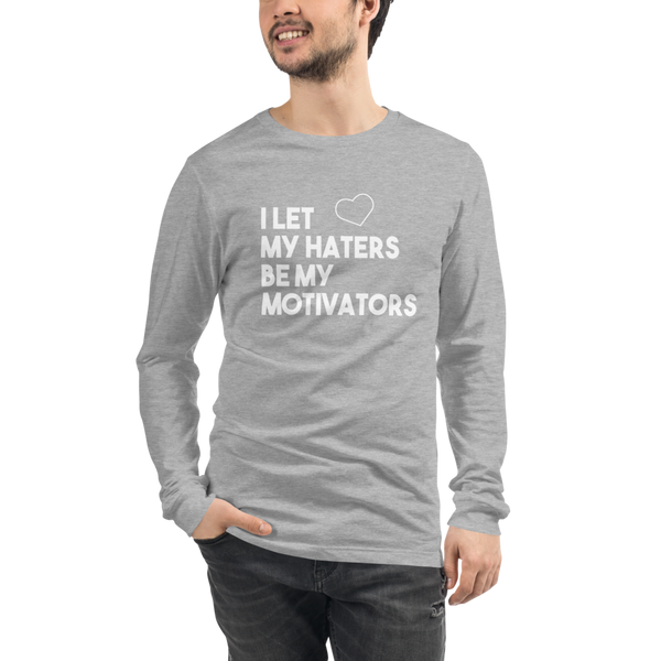 "I let my haters" Unisex Long Sleeve Tee #244