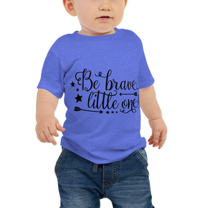 "Be brave little one" Baby Jersey Short Sleeve Tee #112