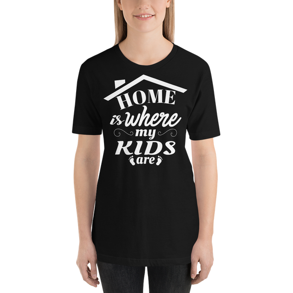 "Home is where my kids are" Short-Sleeve Unisex T-Shirt #185