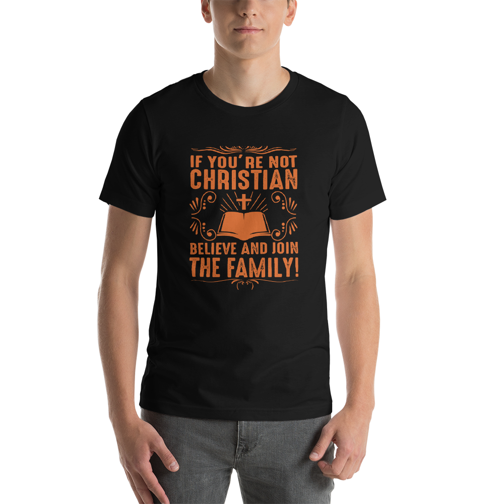 "If you are NOT Christian" Short-Sleeve Unisex T-Shirt #192