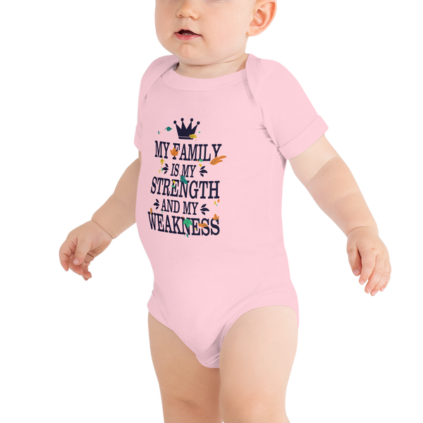 "Family is my strength and weakness" Baby Onesie #117