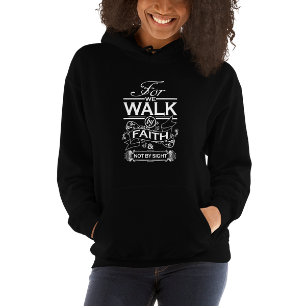 "Walk by Faith" Hooded Sweatshirt #122