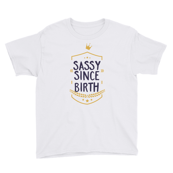 "Sassy since birth" Youth Short Sleeve T-Shirt #227