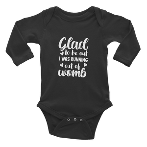 "Glad to be out" Infant Long Sleeve Bodysuit #128